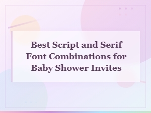 Best Script and Serif Font Pairings for Elegant Baby Shower Invitations