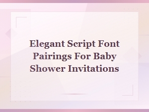 Elegant Script Font Pairings for Baby Shower Invitations