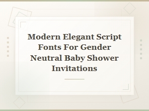 Modern Elegant Script Font Pairings for Gender Neutral Baby Shower Invitations