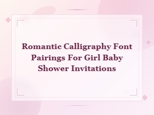 Romantic Calligraphy Font Pairings for Girl Baby Shower Invitations