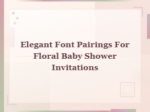 Elegant Font Pairings for Floral Baby Shower Invitations | Free Ideas
