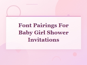 Best Font Pairings for Baby Girl Shower Invitations