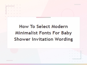 How to Select Modern Minimalist Fonts for Baby Shower Invitation Wording