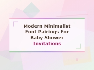 Modern Minimalist Font Pairings for Baby Shower Invitations