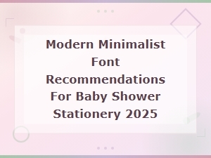 Modern Minimalist Font Pairings for Baby Shower Stationery 2025
