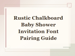 Rustic Chalkboard Baby Shower Invitation Font Pairing Guide