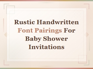 Rustic Handwritten Font Pairings for Baby Shower Invitations